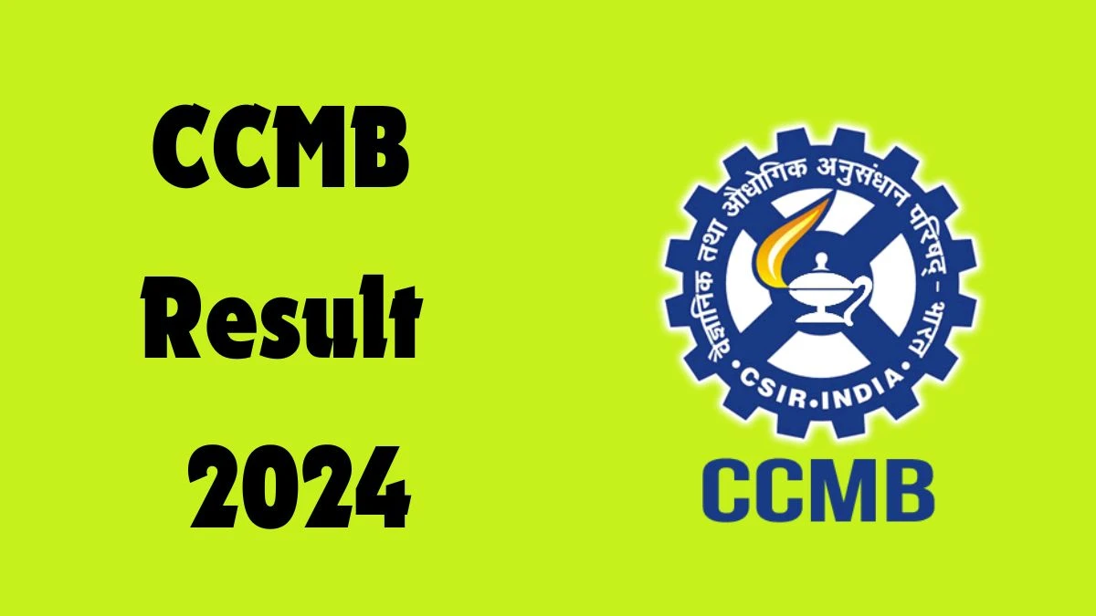 CCMB Result 2024 Announced. Direct Link to Check CCMB Project Research Associate Result 2024 ccmb.res.in - 16 Dec 2024