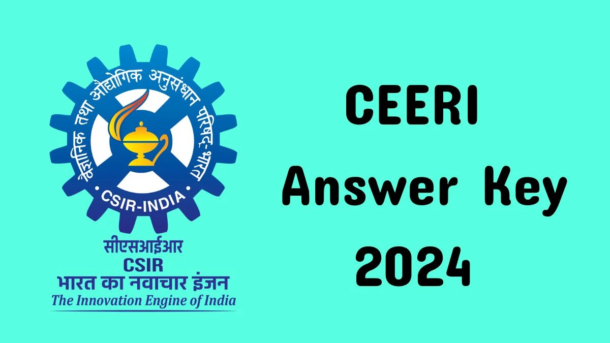 CEERI Answer Key 2024 Available for the Technical Officer Download Answer Key PDF at ceeri.res.in - 17 Dec 2024