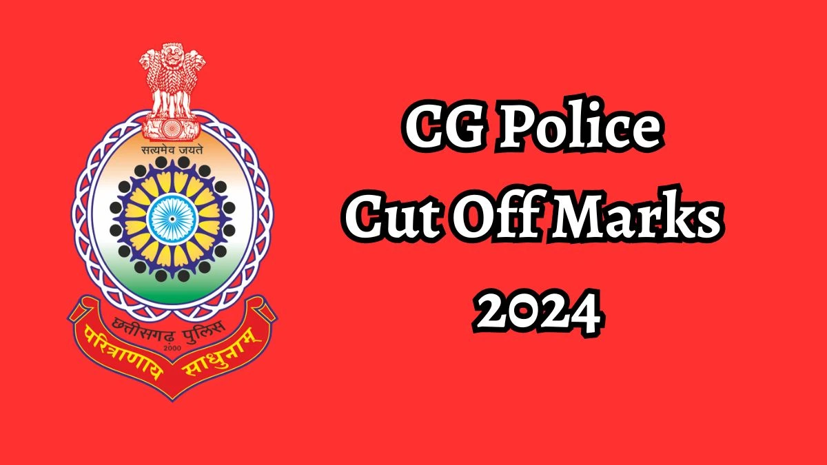 CG Police Cut Off Marks 2024 Declared: Check Subedar, Sub Inspector and Platoon Commander Cutoff Marks here cgpolice.gov.in - 13 Dec 2024