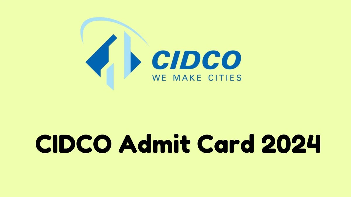 CIDCO Admit Card 2024 will be declared soon cidco.maharashtra.gov.in Steps to Download Hall Ticket for Assistant Development Officer and Field Officer - 16 Dec 2024