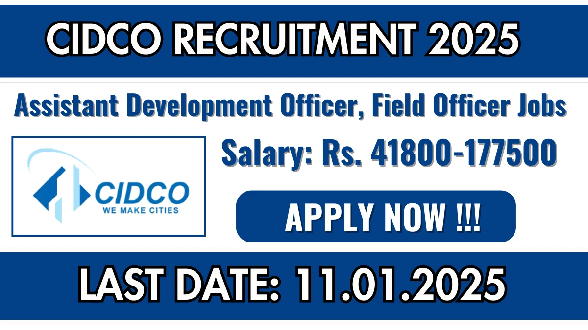 CIDCO Recruitment 2025 Apply for Assistant Development Officer, Field Officer CIDCO Vacancy at cidco.maharashtra.gov.in