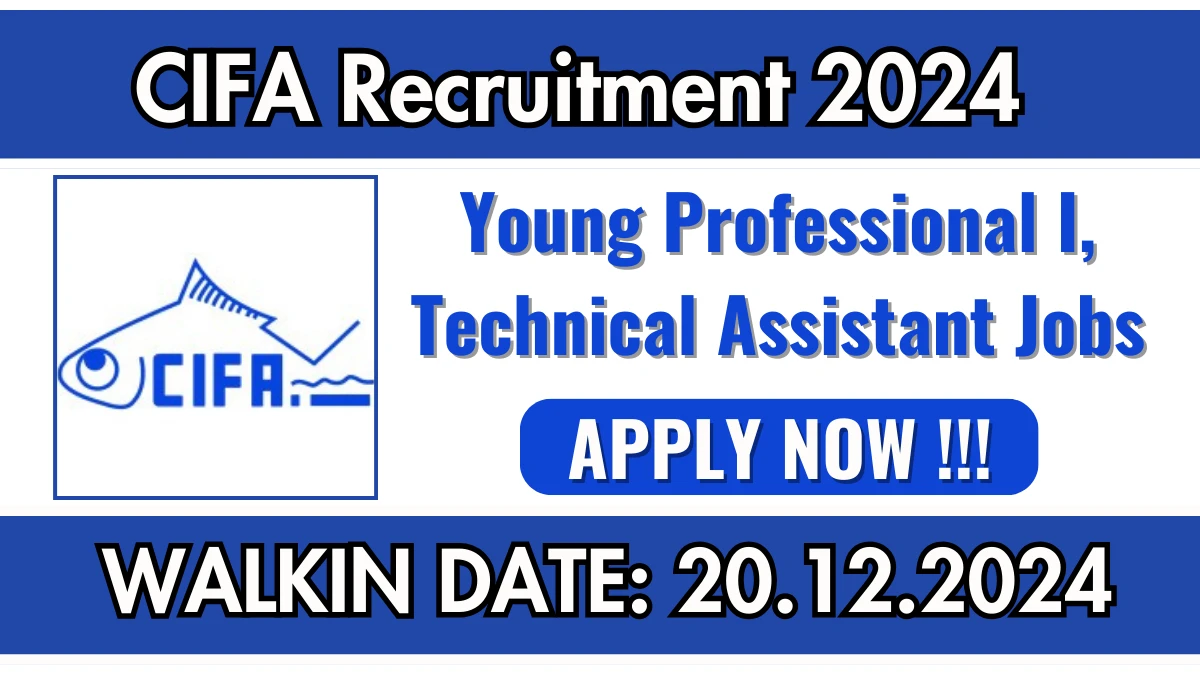 CIFA Recruitment 2024 Apply for 03 Young Professional I, Technical Assistant Jobs @ cifa.nic.in