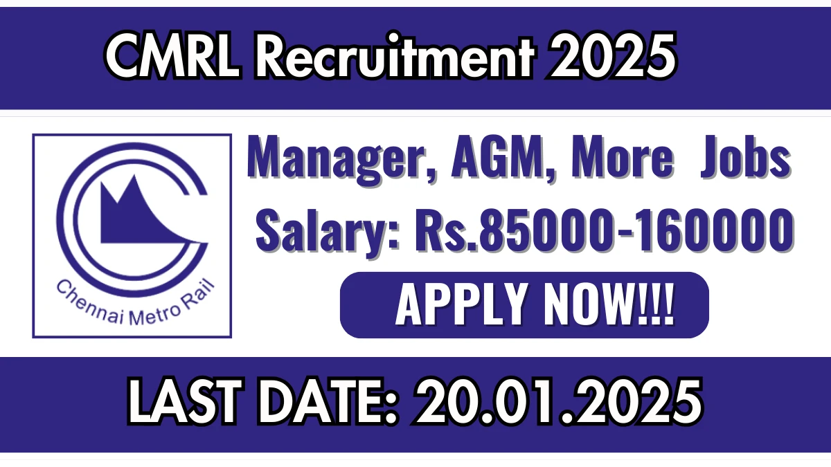 CMRL Recruitment 2025 Apply for 03 Manager, AGM, More Jobs @ chennaimetrorail.org