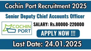 Cochin Port Recruitment 2025 Apply for 01 Senior Deputy Chief Accounts Officer Jobs @ cochinport.gov.in