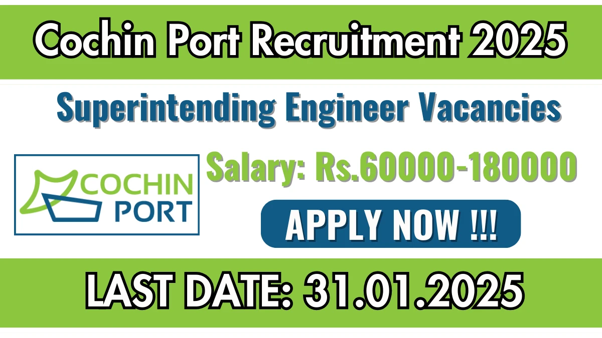 Cochin Port Recruitment 2025 Apply for 01 Superintending Engineer Jobs @ cochinport.gov.in