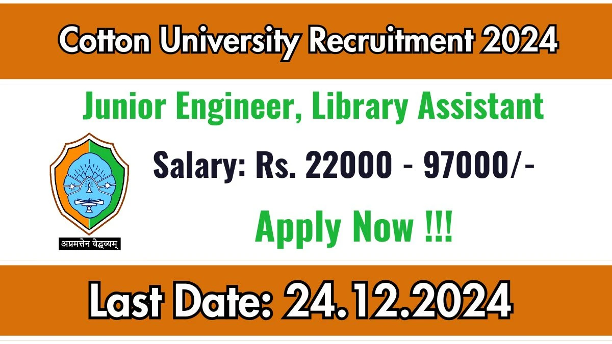 Cotton University Govt Jobs 2024: Junior Engineer, Library Assistant Vacancies, Graduate Pass Jobs in Guwahati