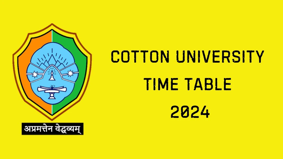 Cotton University Time Table 2024 (Released) @ cottonuniversity.ac.in Details Here