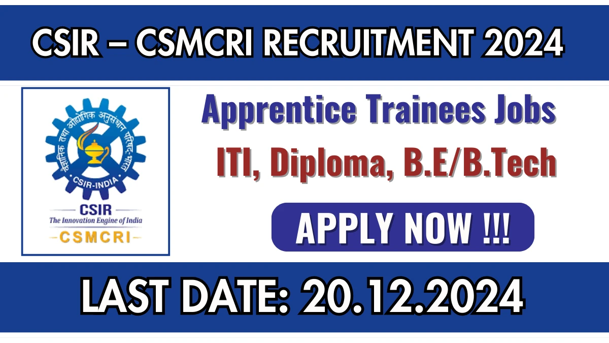 CSIR - CSMCRI Recruitment 2024 Apply for 43 Apprentice Trainee Jobs @ csmcri.res.in