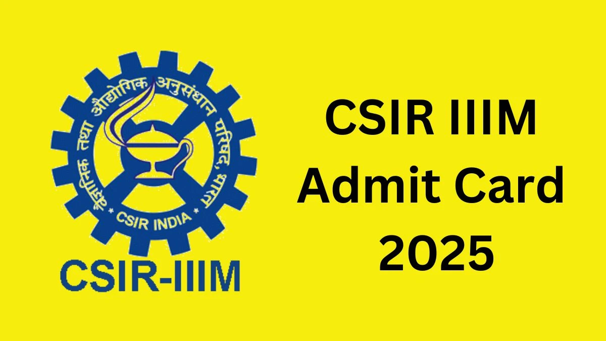 CSIR IIIM Admit Card 2025 will be notified soon Technical Assistant, Technician iiim.res.in Here You Can Check Out the exam date and other details - 20 Dec 2024