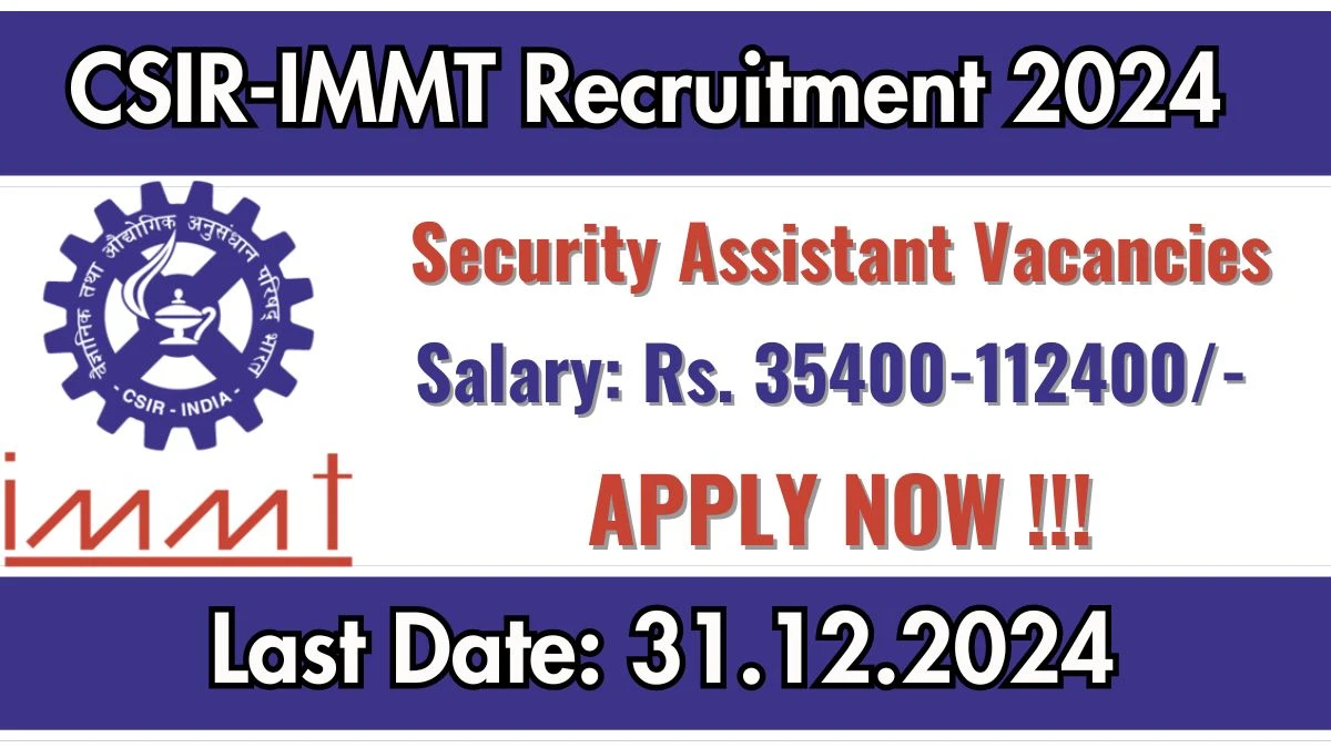 CSIR-IMMT Govt Job Vacancy 2024: Security Assistant Vacancies in Bhubaneswar