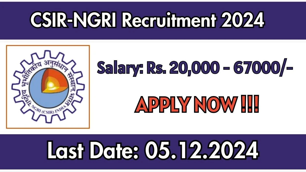 CSIR-NGRI Recruitment 2024: Project Scientist, Project Associate, More Vacancies, M.Sc Pass Jobs in Hyderabad