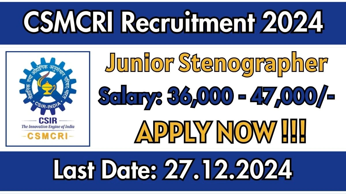 CSMCRI Govt Job Vacancy 2024: Junior Stenographer, Junior Secretariat Assistant Vacancies, 12TH Pass Jobs in Bhavnagar