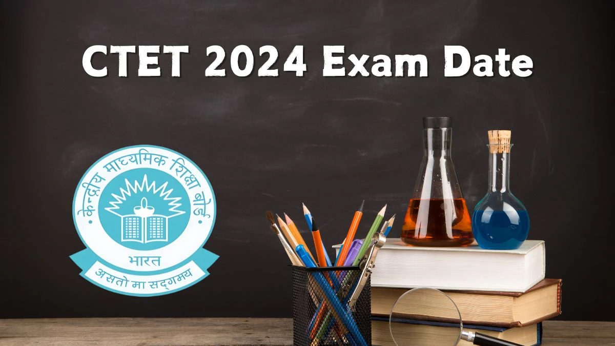 CTET 2024 Exam Date: Check More Details Here