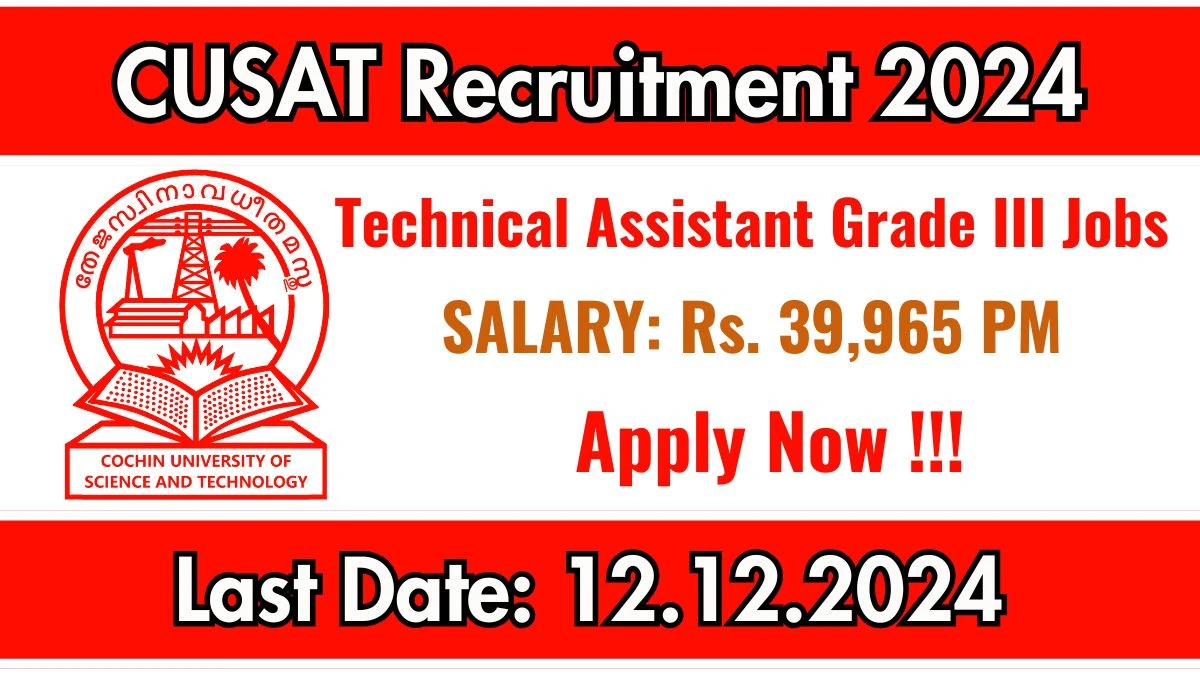 CUSAT Recruitment 2024: Technical Assistant Grade III Vacancies, M.Sc Pass Jobs in Kochi