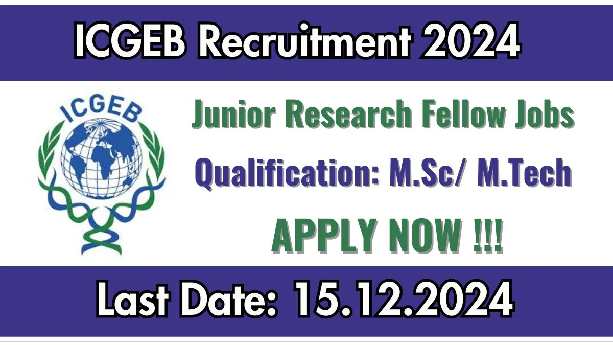 Delhi Govt Job Vacancy 2024: Apply for ICGEB Junior Research Fellow M.Sc Pass Jobs in New Delhi