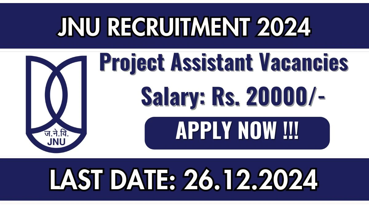 Delhi Govt Jobs Notifications 2024: Apply for JNU Project Assistant Job Vacancy in New Delhi