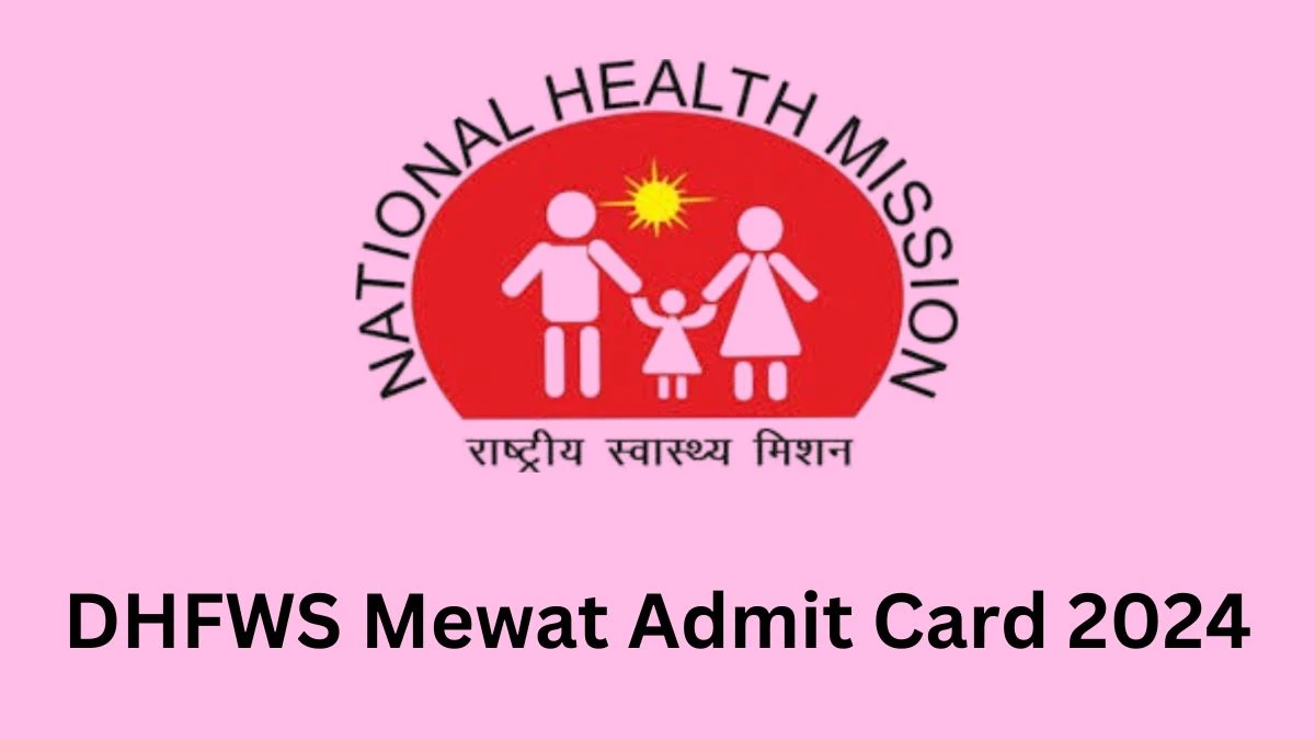 DHFWS Mewat Admit Card 2024 will be notified soon Staff Nurse, ANM and Other Posts nhmharyana.gov.in - 19 Dec 2024