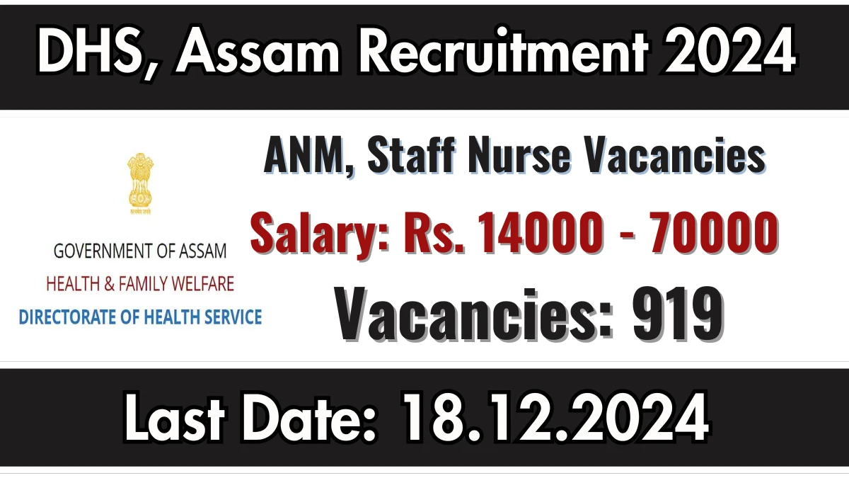 DHS, Assam Govt Job Vacancy 2024: 919 ANM, Staff Nurse Vacancies, Diploma Pass Jobs in Assam