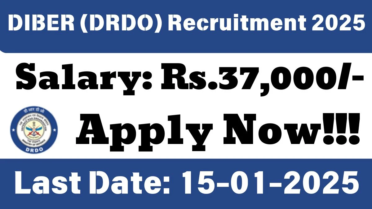 DIBER (DRDO) Recruitment of Junior Research Fellows 2025: Apply for Junior Research Fellows Vacancy at drdo.gov.in