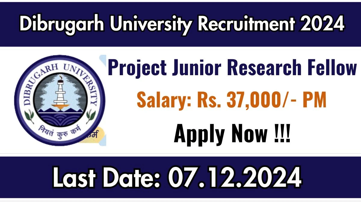 Dibrugarh University Govt Job Vacancy 2024: Project Junior Research Fellow Vacancies, Graduate Pass Jobs in Dibrugarh