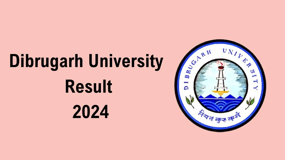 Dibrugarh University Result 2024 (Released) at dibru.ac.in Check Result of Exam