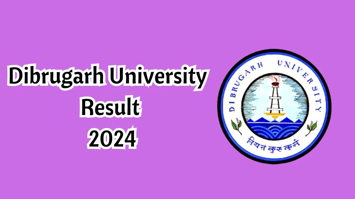 Dibrugarh University Result 2024 (Released) at dibru.ac.in Check Result of Exam