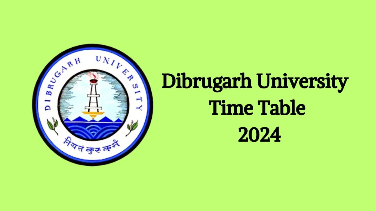 Dibrugarh University Time Table 2024 (OUT) @ dibru.ac.in Check PGDCA 1st Semester Exam Details Here