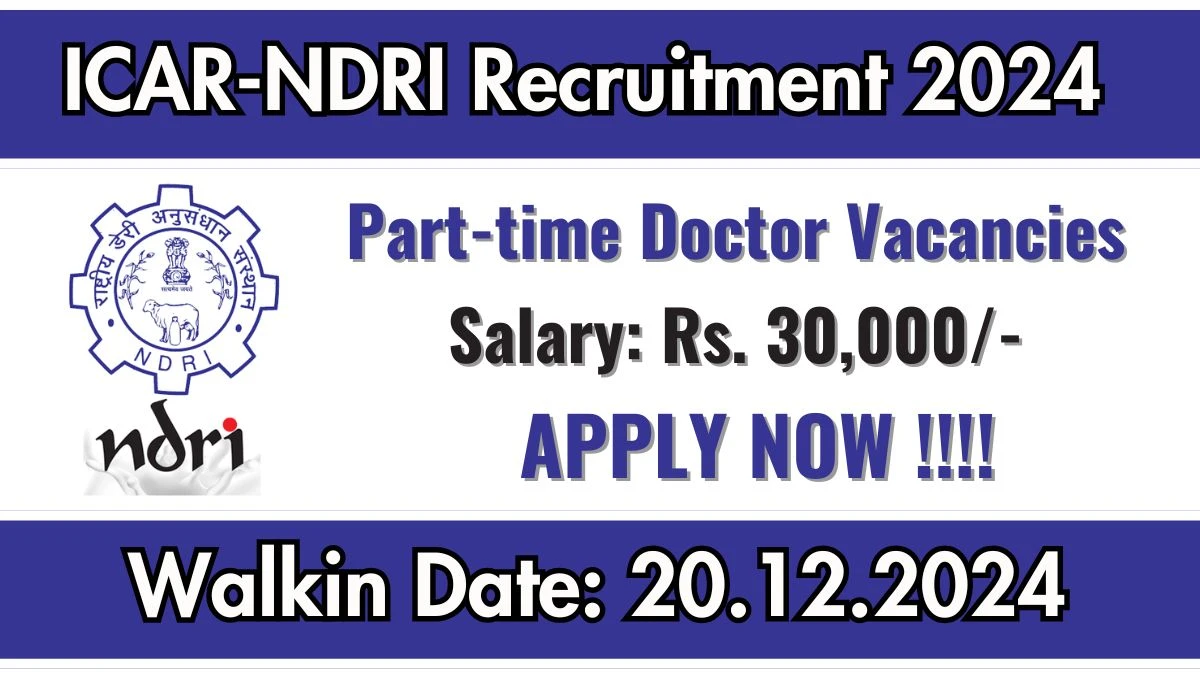 Direct Interview! ICAR-NDRI Recruitment 2024 Salary Upto Rs. 30,000 Apply for Part Time Doctor Posts