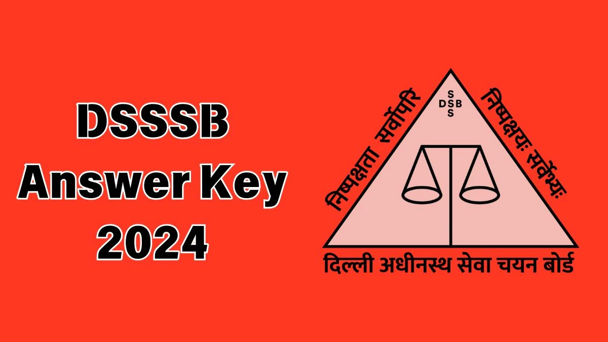 DSSSB Answer Key 2024 Out dsssb.delhi.gov.in Download Cook, Pharmacist and Other Posts Answer Key PDF Here - 09 Dec 2024