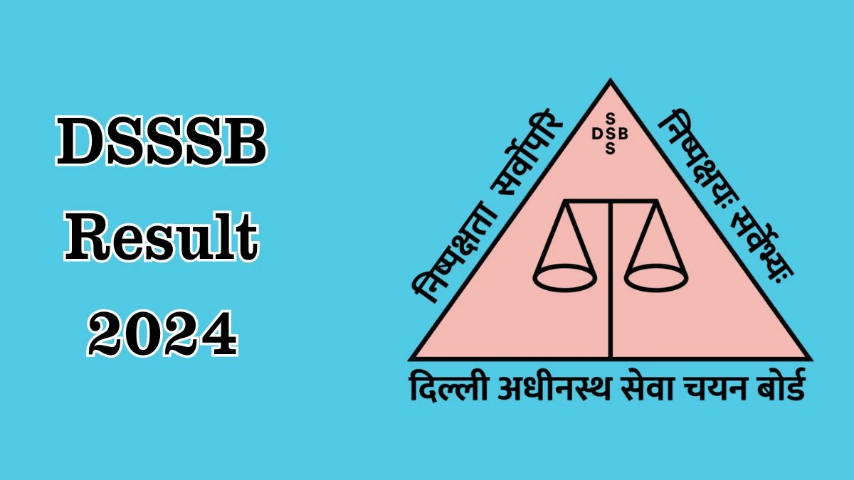 DSSSB Result 2024 Announced. Direct Link to Check DSSSB Personal Assistant Result 2024 dsssb.delhi.gov.in - 03 Dec 2024