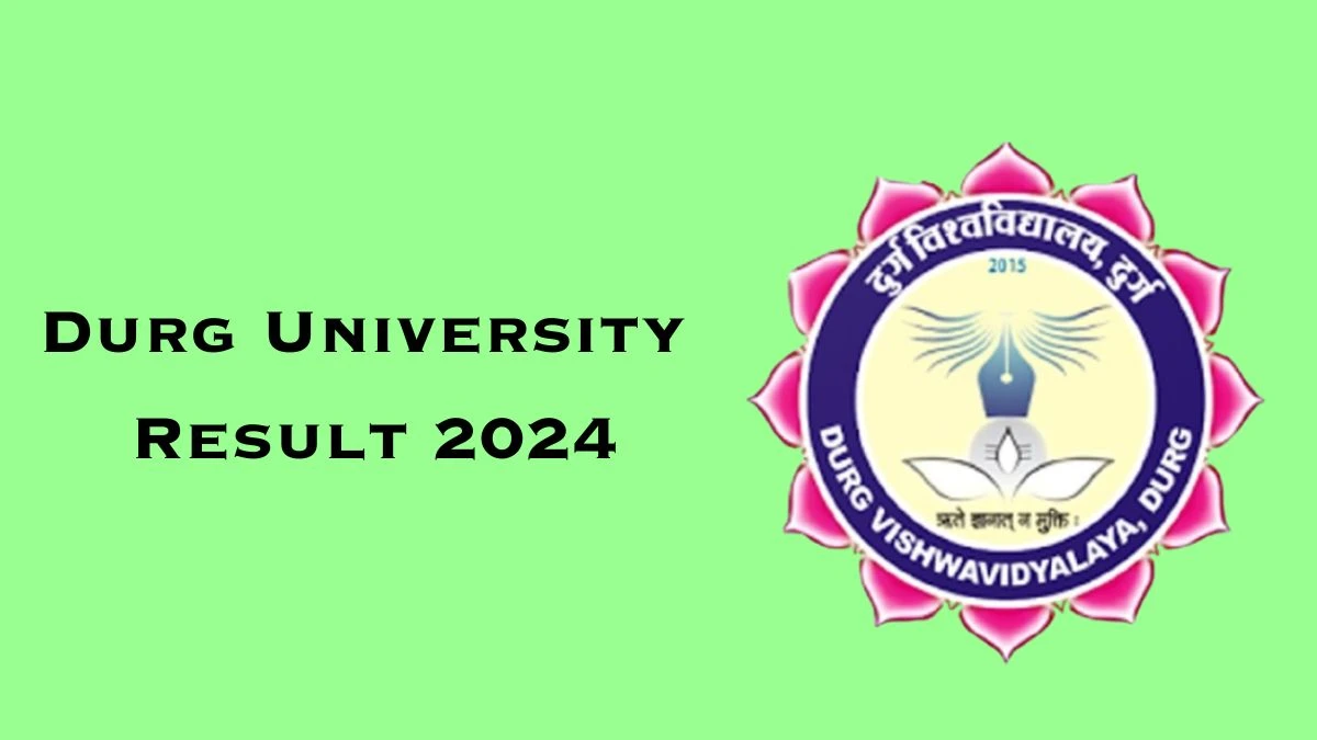 Durg University Result 2024 (Announced) at durguniversity.ac.in B.Sc Here