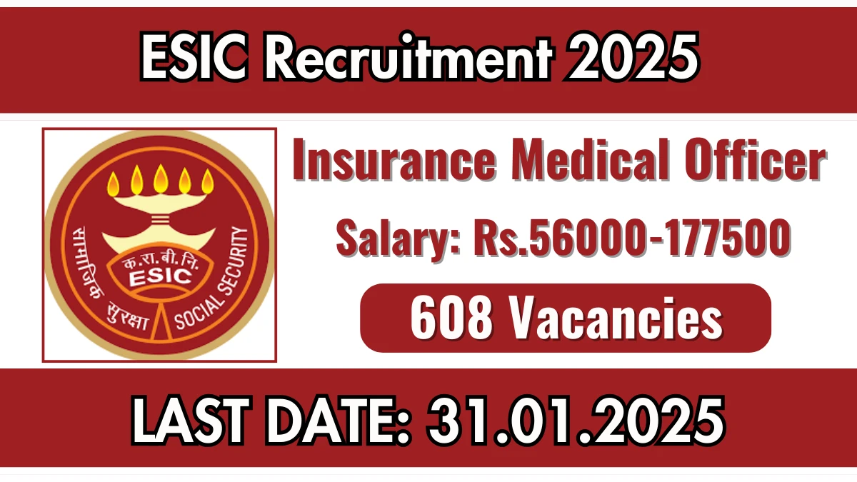 ESIC Recruitment 2025 Apply for 608 Insurance Medical Officer Jobs @ esic.gov.in