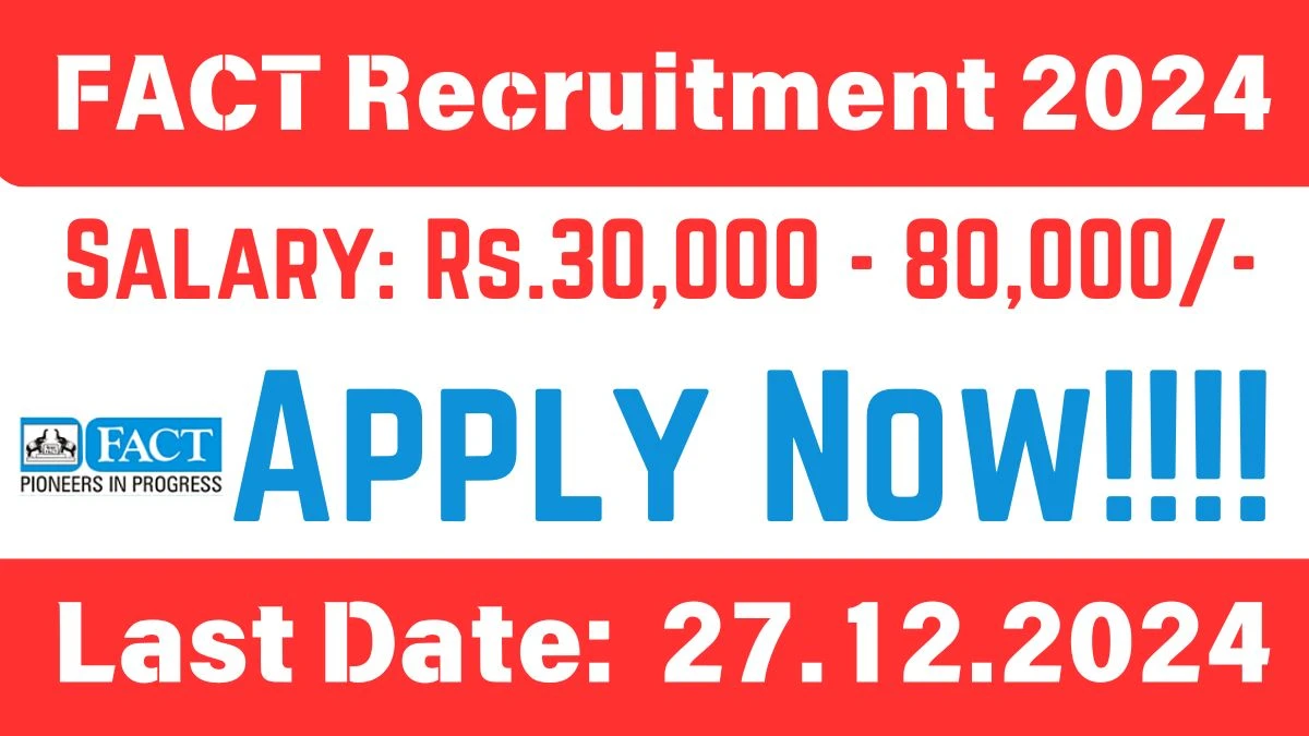 FACT Recruitment 2024 Salary Upto Rs.80,000 Apply for Medical Officer, Nurse Posts