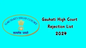 Gauhati High Court Rejection List 2024 Released. Check the Gauhati High Court Judicial Assistant List 2024 Date at ghconline.gov.in Rejection List - 16 Dec 2024