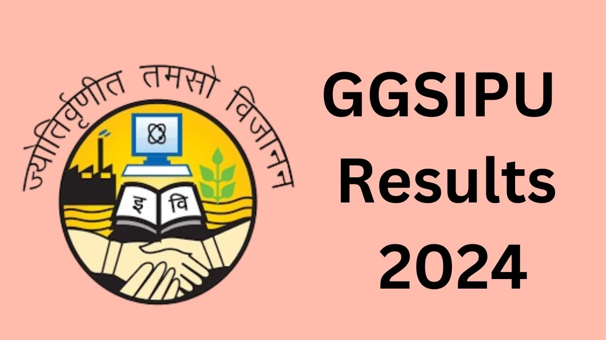 GGSIPU Results 2024 (Announced) ggsipu.ac.in Check ADCGC Result 2024