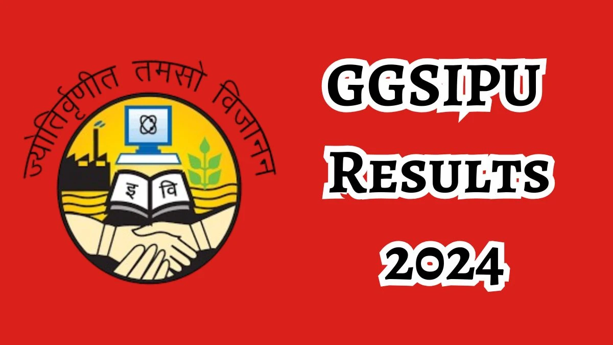 GGSIPU Results 2024 (Released) ggsipu.ac.in Check BPT 1st, 2nd and 3rd year Result 2024