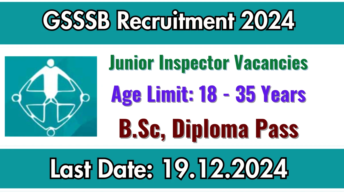 GSSSB Recruitment 2024 - Latest Junior Inspector Vacancies on 07 December 2024