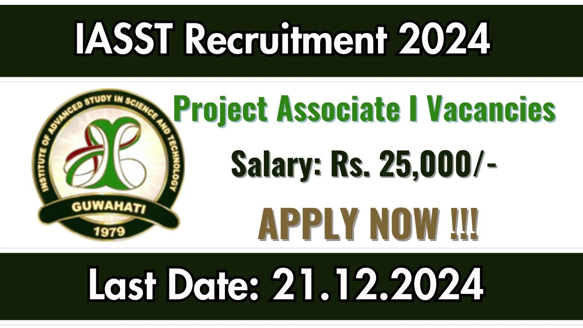 Guwahati Job Vacancy 2024: Apply for IASST Project Associate I M.Sc Pass Jobs in Assam