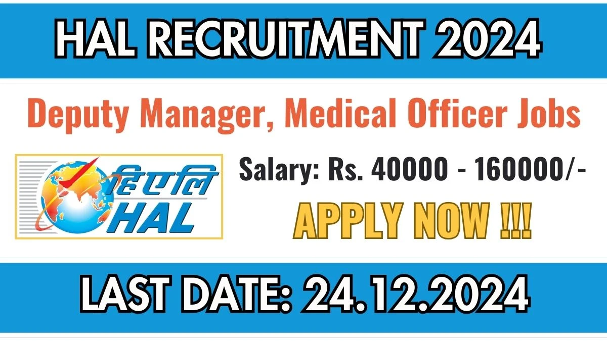 HAL Govt Job Vacancy 2024: Deputy Manager, Medical Officer Vacancies, B.E/ B.Tech Pass Jobs in Hyderabad