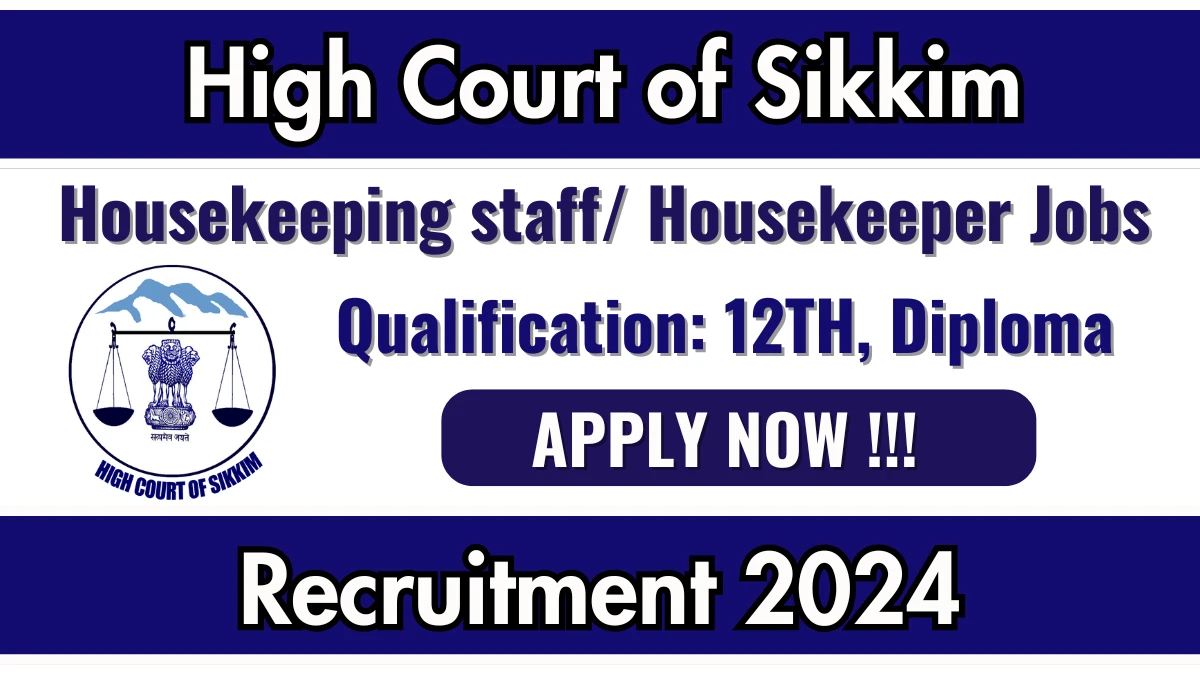 High Court of Sikkim Recruitment 2024 Job Notification OUT for 02 Housekeeping staff/ Housekeeper Posts