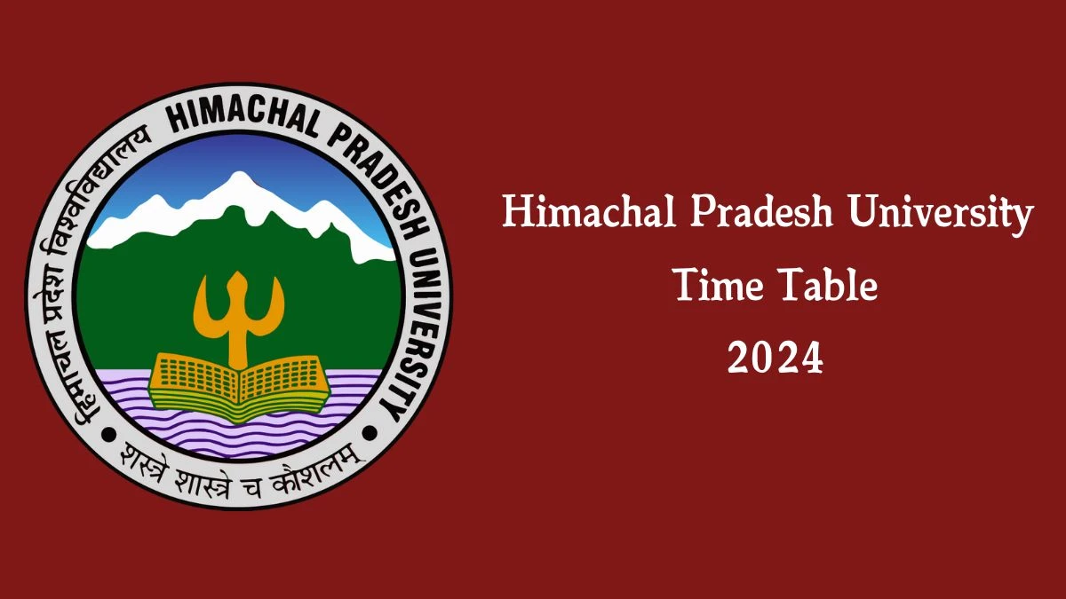 Himachal Pradesh University Time Table 2024 (Available) hpuniv.ac.in Download Himachal Pradesh University Date Sheet Here