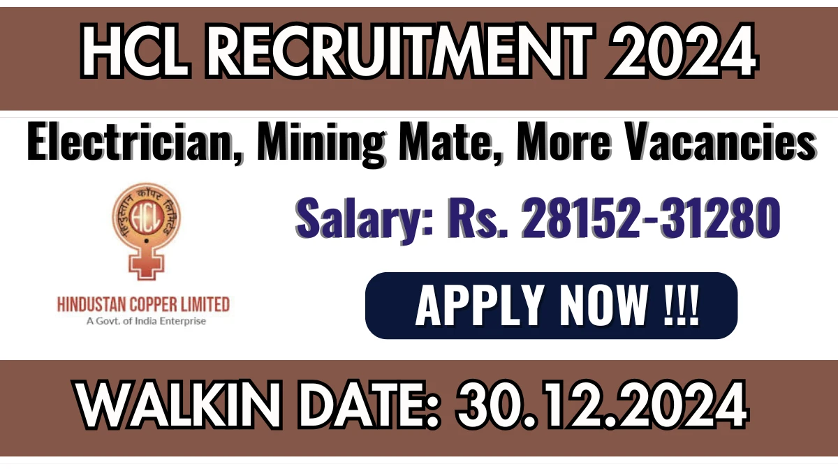 Hindustan Copper Limited Recruitment 2024 Walkin for 96 Electrician, Mining Mate, More Jobs @ hindustancopper.com