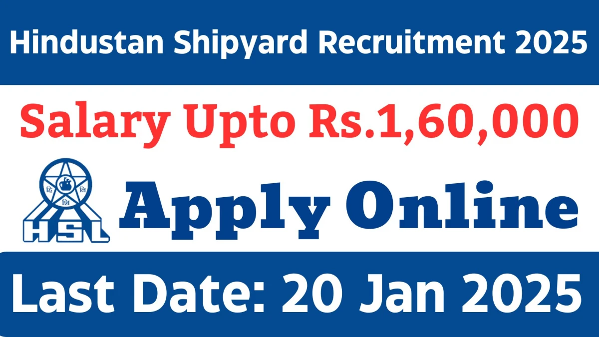 Hindustan Shipyard Recruitment 2025 Apply Online Now for Deputy Manager, Consultant, Senior Consultant Job Vacancies Notification 07 Dec 2024