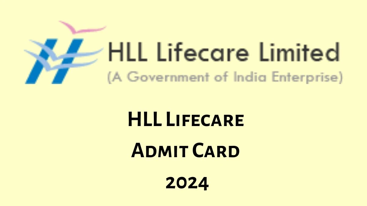 HLL Lifecare Admit Card 2024 will be announced at lifecarehll.com Check Lab Analyst and Other Posts Hall Ticket, Exam Date here - 04 Dec 2024