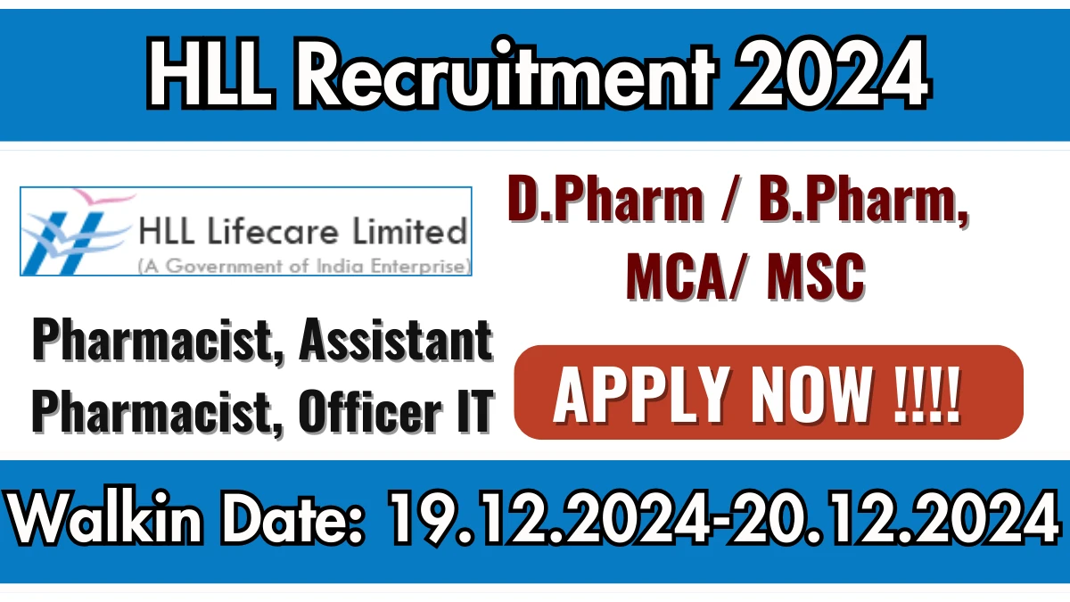 HLL Lifecare Recruitment 2024 Apply online now for Pharmacist, Assistant Pharmacist, Officer IT Job Vacancies Notification 16.12.2024