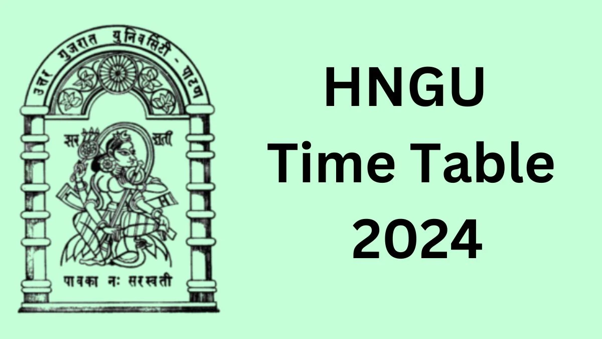 HNGU Time Table 2024 (Released) ngu.ac.in Download HNGU Date Sheet Here