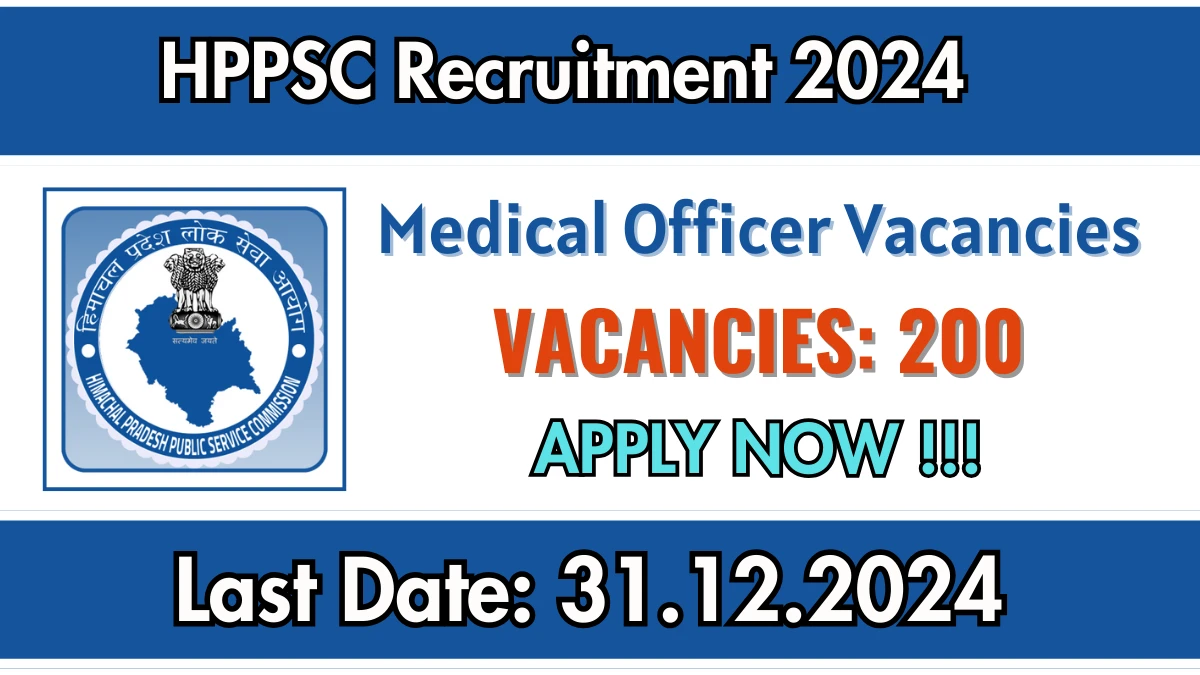 HPPSC Govt Job Vacancy 2024: 200 Medical Officer Vacancies, Graduate Pass Jobs in Shimla