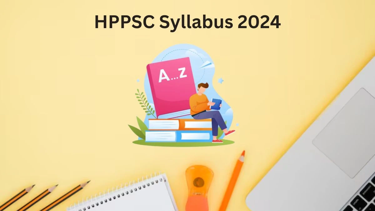 HPPSC Syllabus 2024 Announced Download HPPSC Secretary Exam pattern at hppsc.hp.gov.in - 23 Dec 2024