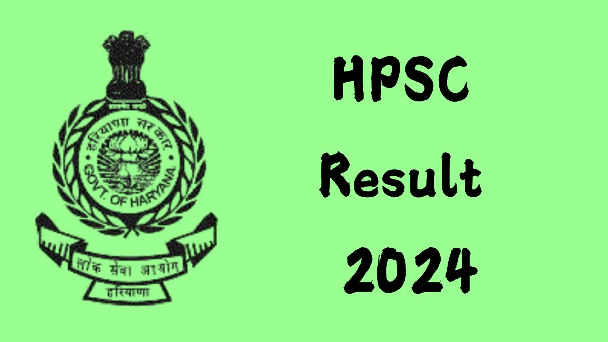 HPSC Result 2024 Announced. Direct Link to Check HPSC Deputy General Manager Result 2024 hpsc.gov.in - 20 Dec 2024