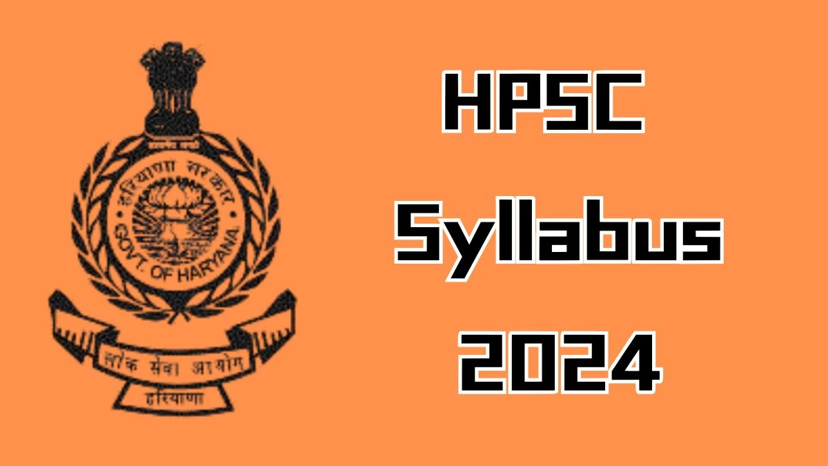 HPSC Syllabus 2024 Announced Download HPSC Secretary Exam pattern at hpsc.gov.in - 21 Dec 2024